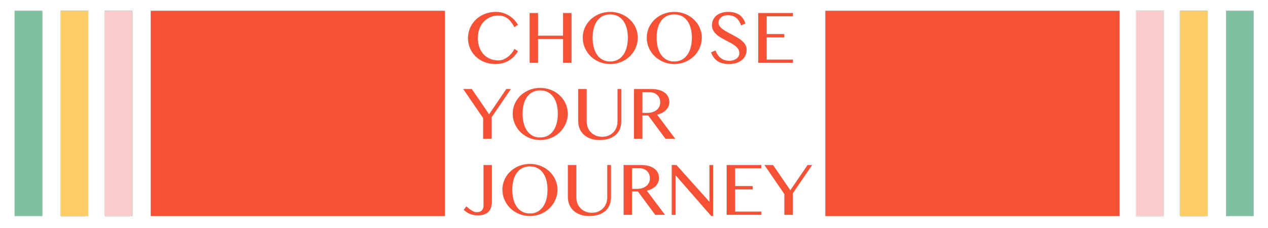 Colorful banner with the text "CHOOSE YOUR JOURNEY" in pink uppercase letters on a black background, flanked by yellow, pink, and green stripes.