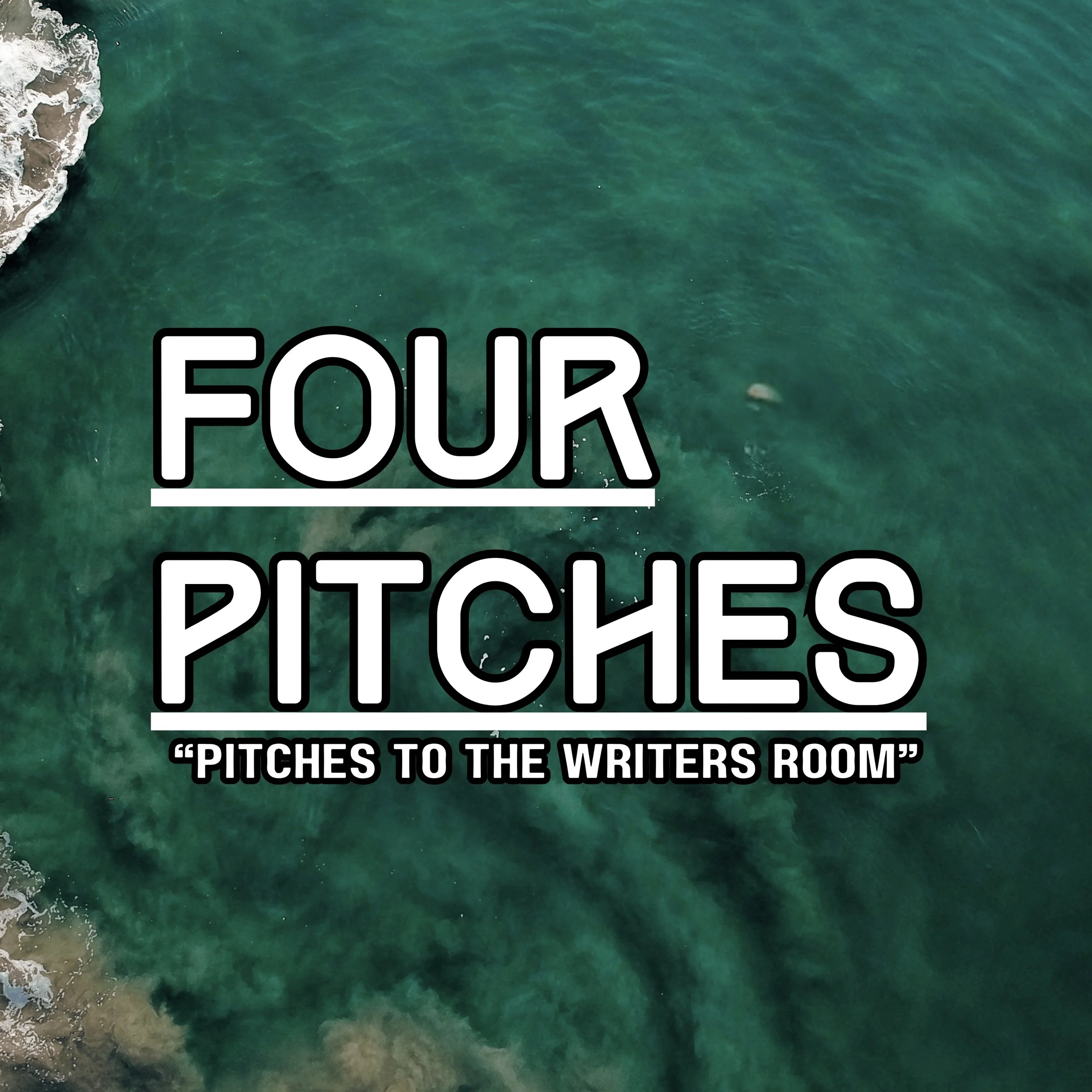 Aerial view of turquoise ocean water with waves hitting a rocky shoreline, and text overlay reading 'FOUR PITCHES' and 'PITCHES TO THE WRITERS ROOM'.