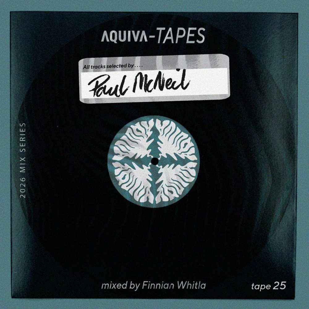 A vinyl record titled 'AQUIVA-TAPES' with a label indicating it includes tracks selected by Paul McNeal, mixed by Finnian Whitla, and is tape 25 in the 2026 mix series.