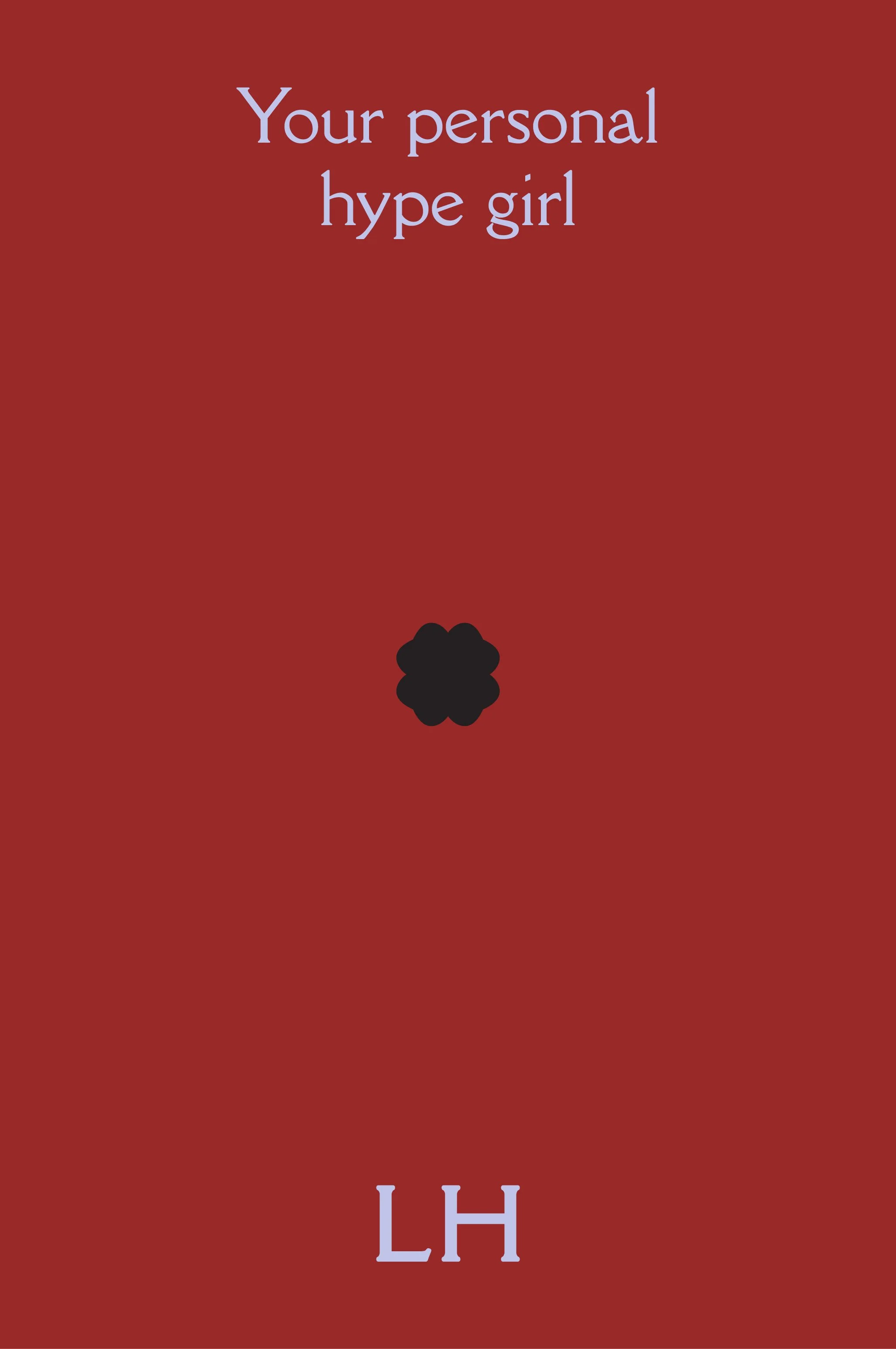 Red background with text that reads 'Your personal hype girl' at the top, and the letters 'LH' near the bottom.