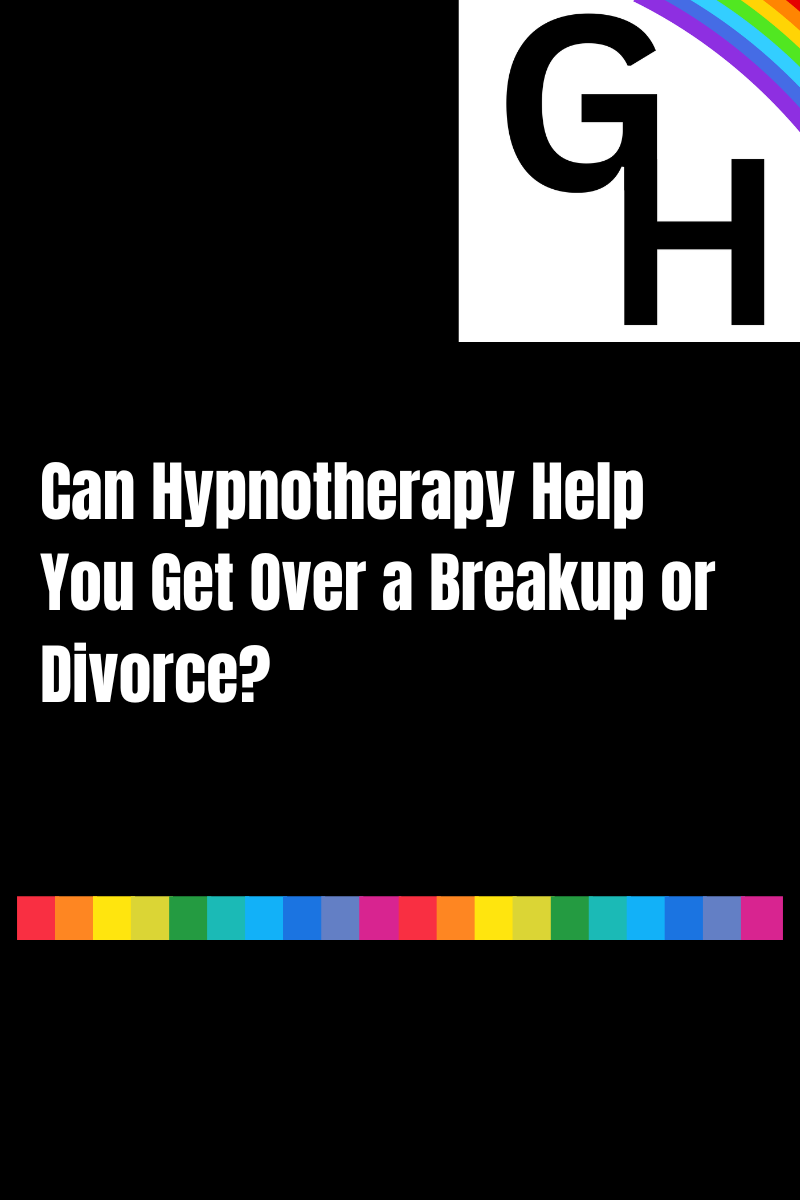 Can Hypnotherapy Help You Get Over a Breakup or Divorce?
