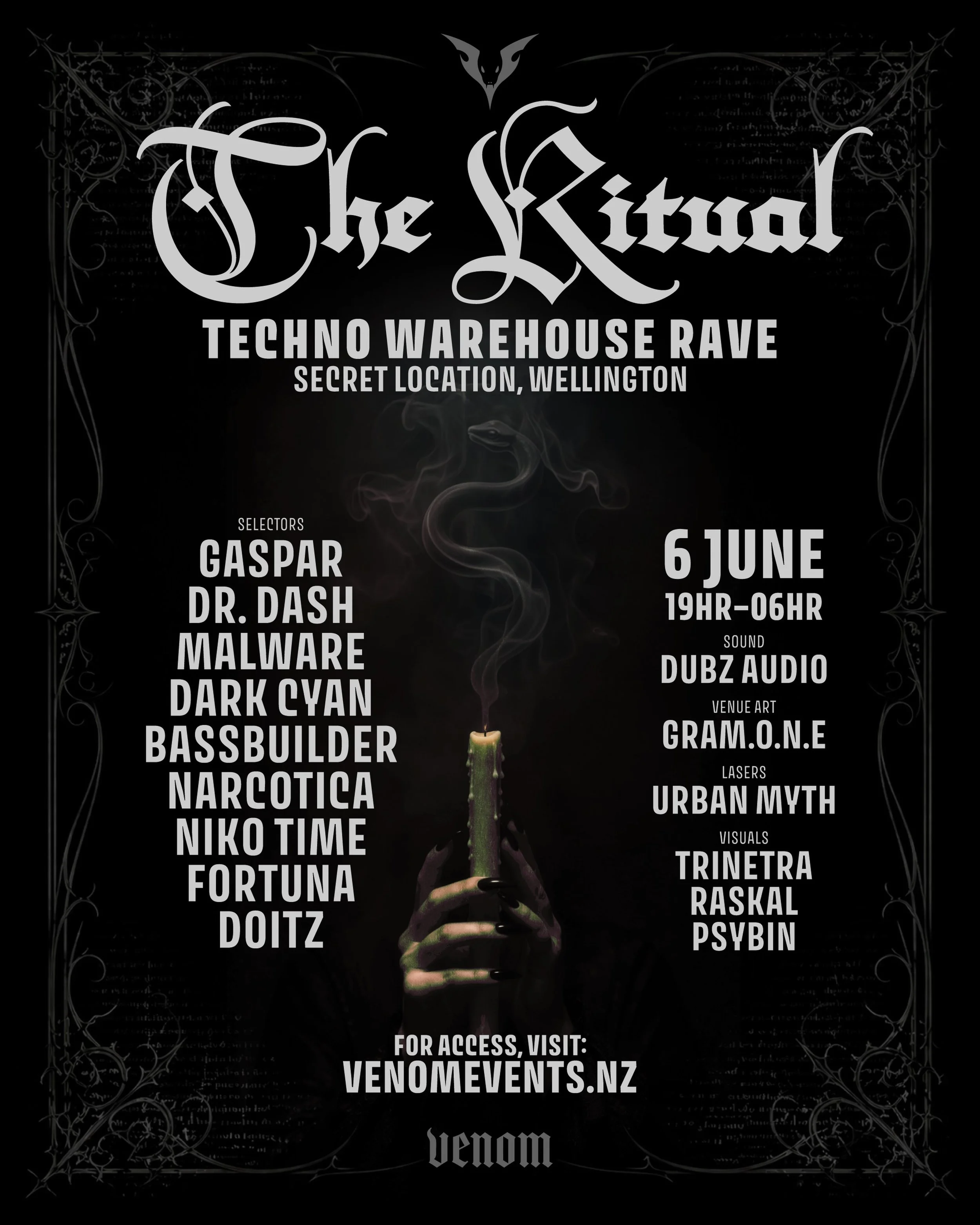 ⚫⛓️ VENOM PRESENTS 𝕿𝖍𝖊 𝕽𝖎𝖙𝖚𝖆𝖑 ⛓️⚫ 

06 JUNE | 7PM &ndash; 6AM
SECRET WAREHOUSE LOCATION | WELLINGTON

A proper warehouse rave, techno all night long. The kind we don&rsquo;t see often in Wellington.

We&rsquo;ve brought together a lineup of 