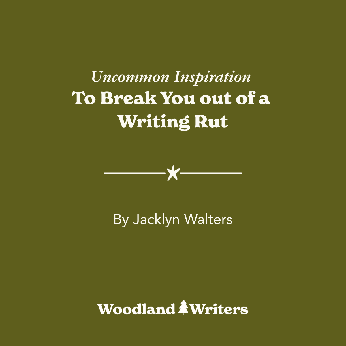 Uncommon Inspiration To Break You out of a Writing Rut