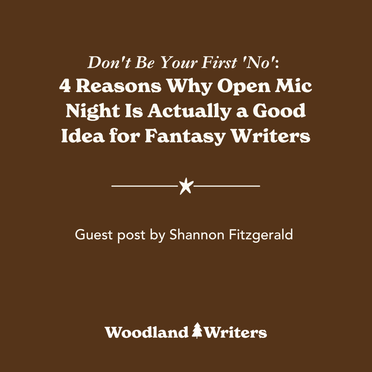 Don't Be Your First 'No': 4 Reasons Why Open Mic Night Is Actually a Good Idea for Fantasy Writers