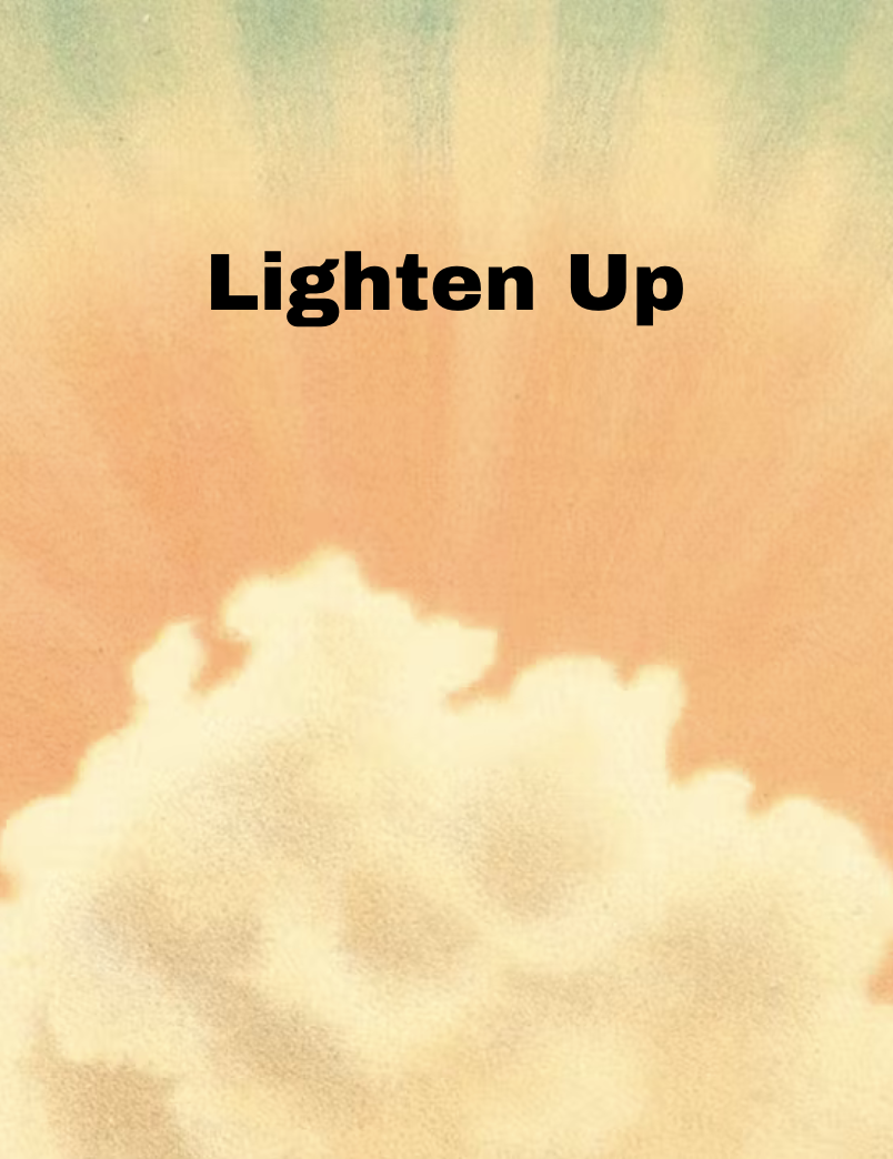 Lighten Up You're Eternal