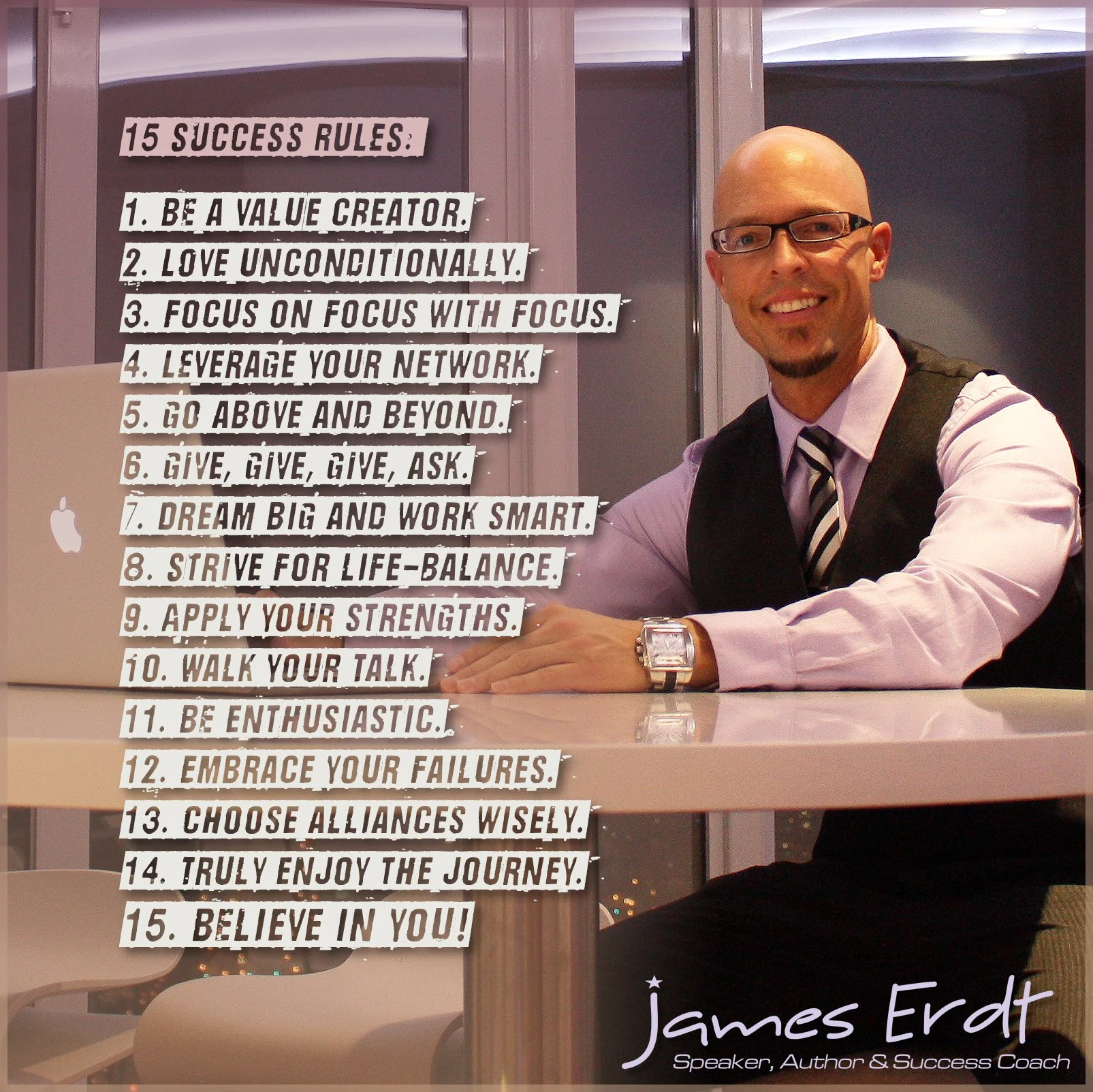 A man sitting at a table with a MacBook computer, wearing glasses, a dress shirt, and a vest, smiling at the camera. Text next to him lists 15 success rules, including being a value creator, loving unconditionally, focusing with focus, leveraging network, going beyond, giving ask, dreaming big, working smart, striving for life balance, applying strengths, walking talk, being enthusiastic, embracing failures, choosing alliances, enjoying the journey, and believing in yourself. The man's name is James Erdt, a speaker, author, and success coach.