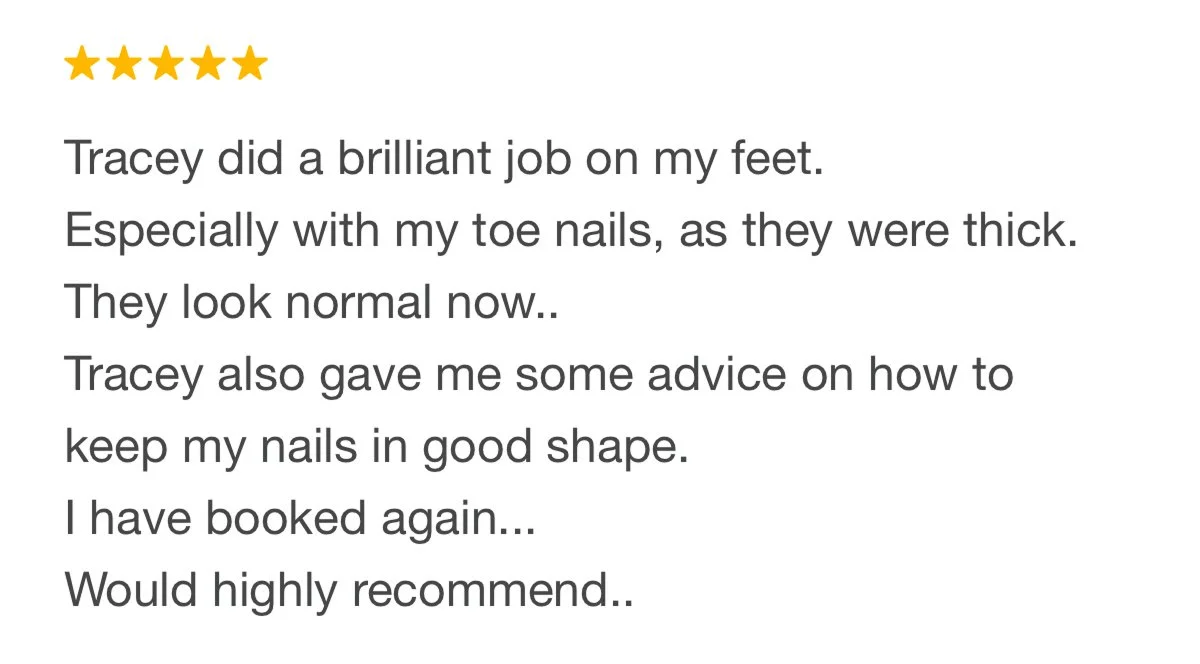 Five star customer review praising the brilliant job Tracey did, with her toe nails and some advice. Customer has also booked again