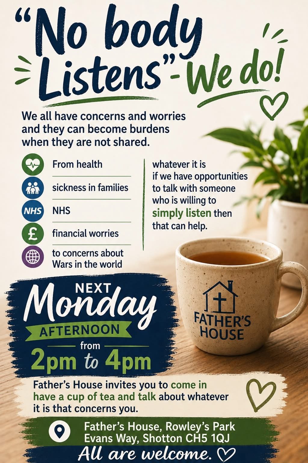 Text-based flyer encouraging people to share concerns and worries by listening, with details about a community event at Father's House on Monday afternoon from 2 pm to 4 pm, inviting anyone to come in, have tea, and talk.