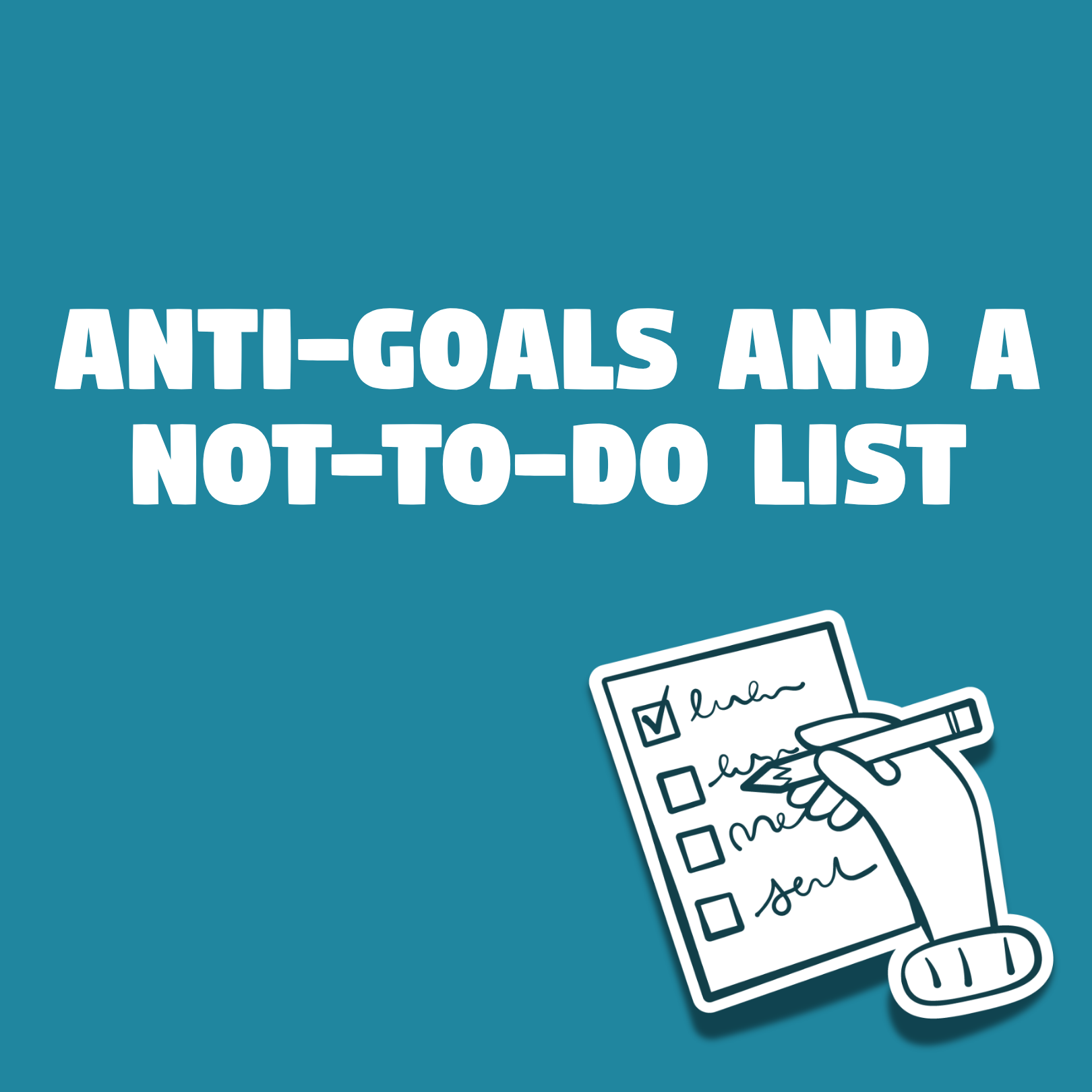 Anti-goals and a not to do list