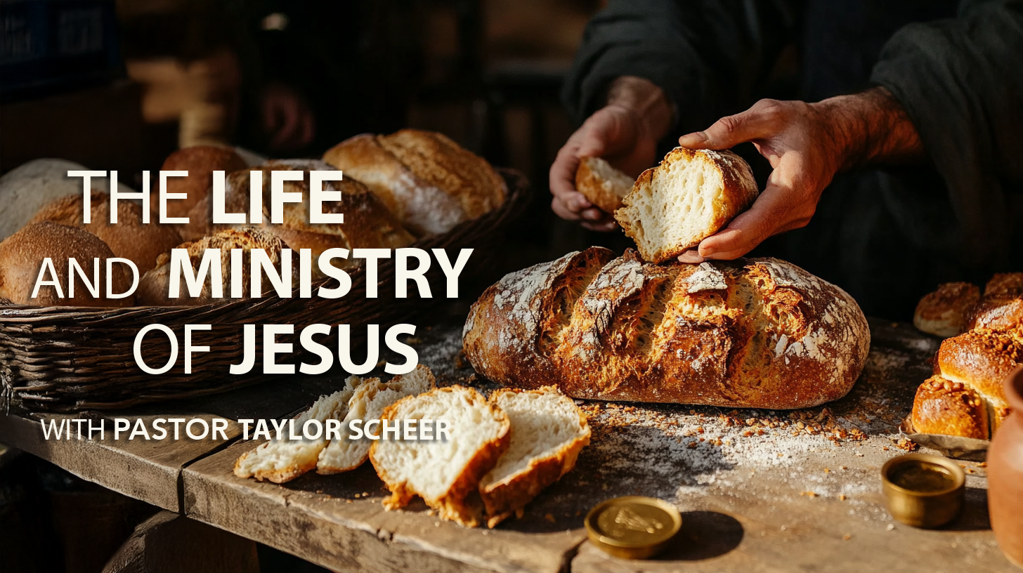 Hands breaking a loaf of bread on a rustic wooden table surrounded by more loaves, with coins in the foreground, and text overlay about life and ministry of Jesus with Pastor Taylor Scheer.