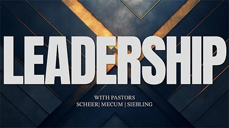 Text reading 'LEADERSHIP with Pastors Schheer, Mecu, Siebling' on a dark geometric background with gold and white accents.