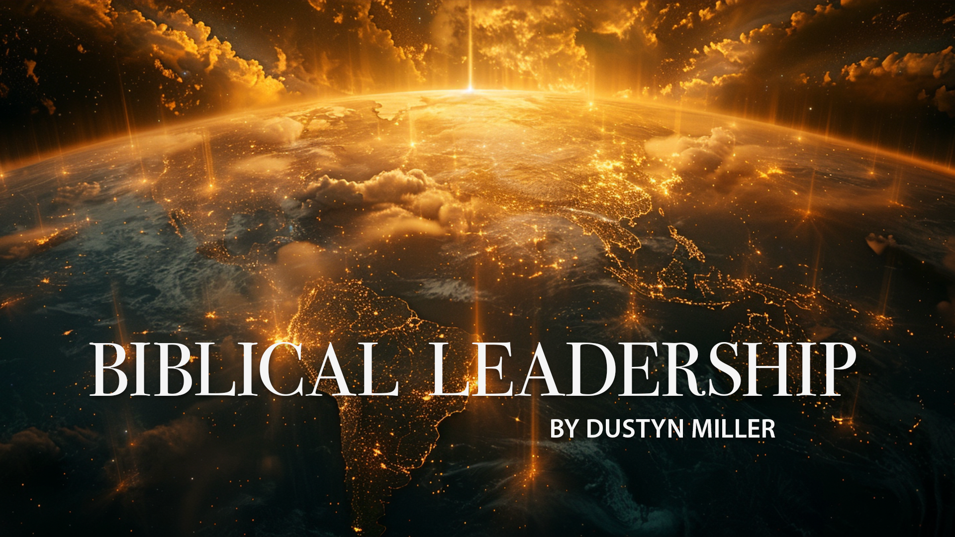 Cover image showing a view of Earth from space at night with illuminated cities and continent outlines, with a bright sunrise at the horizon. Text overlay reads "Biblical Leadership by Dustyn Miller."