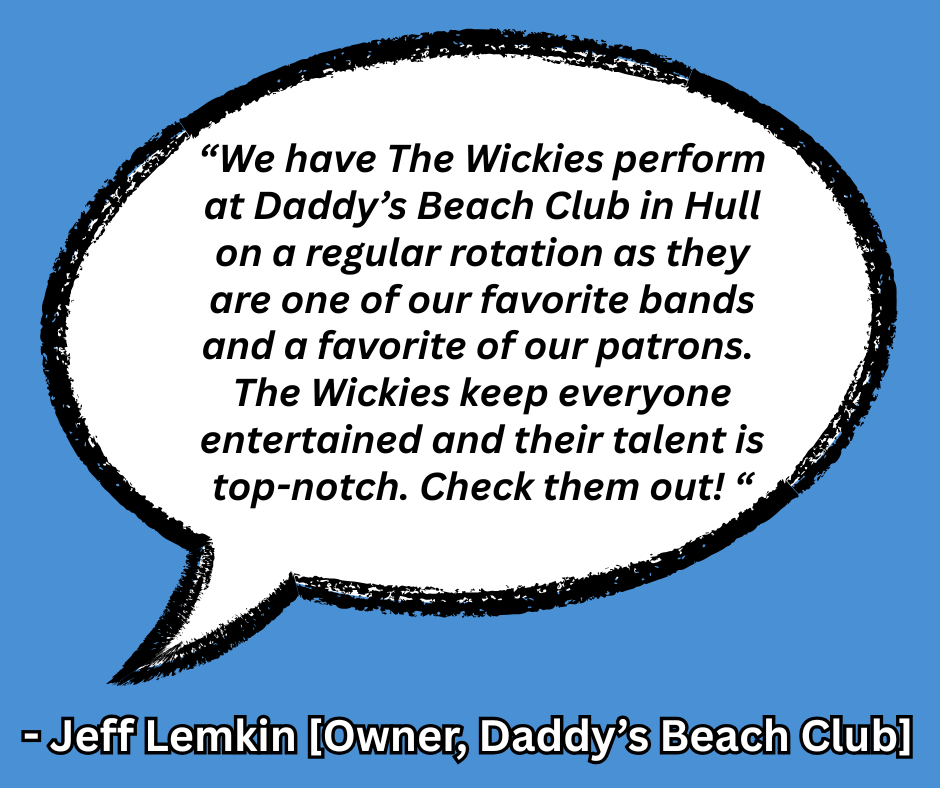 Quote about The Wickies performing at Daddy's Beach Club in Hull, praising their talent and entertainment, attributed to Jeff Lemkin, owner of Daddy's Beach Club.