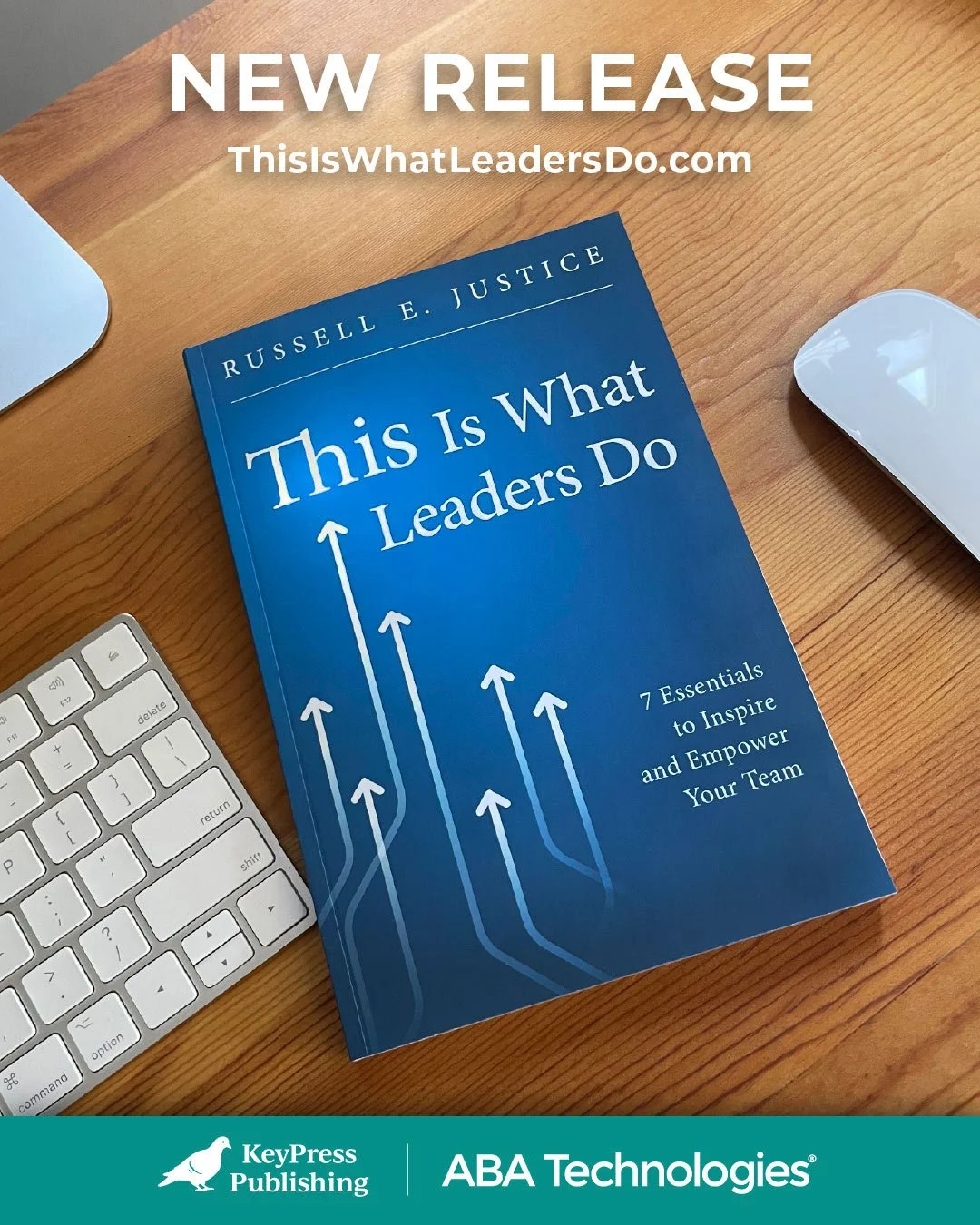 Social media graphic ad for a book titled 'This Is What Leaders Do' by Russell E. Justice on a wooden desk next to a computer, and an announcement about the new book release at the top.