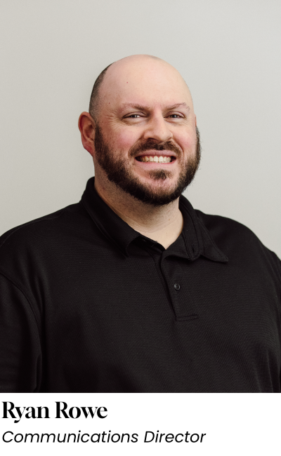 Ryan Rowe - Communications Director