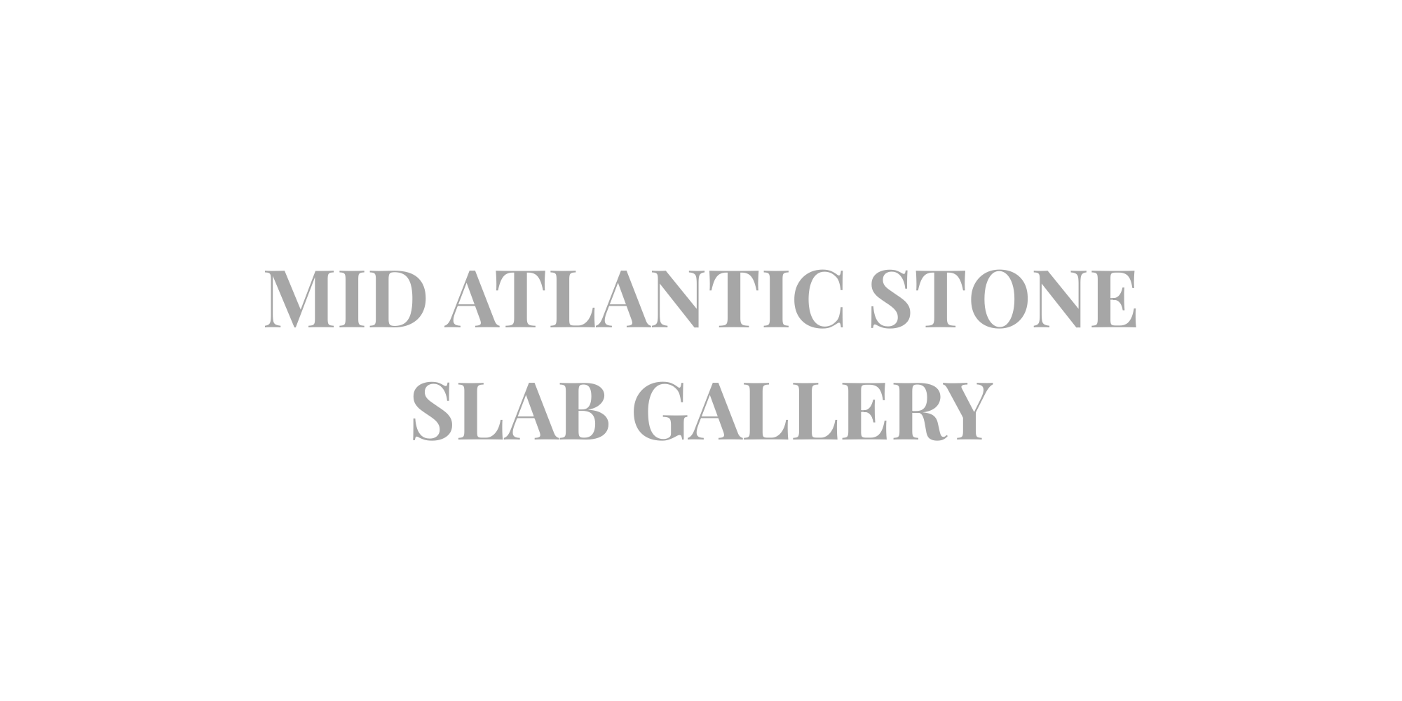 Text stating 'Mid Atlantic Stone Slab Gallery' in large gray font on a white background.