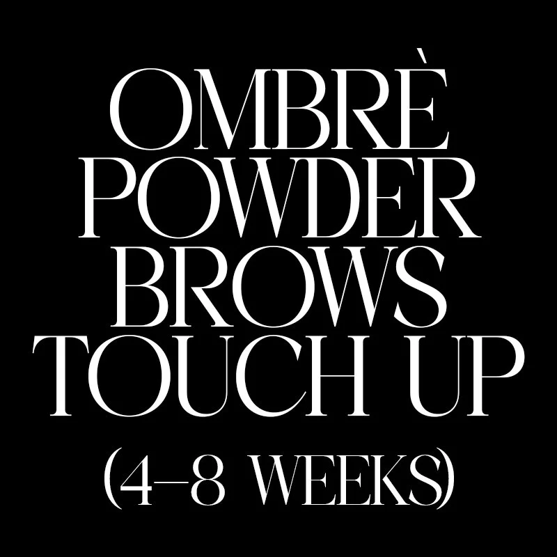 Ombrè Powder Brows Touch Up (4-8 weeks from initial appointment)