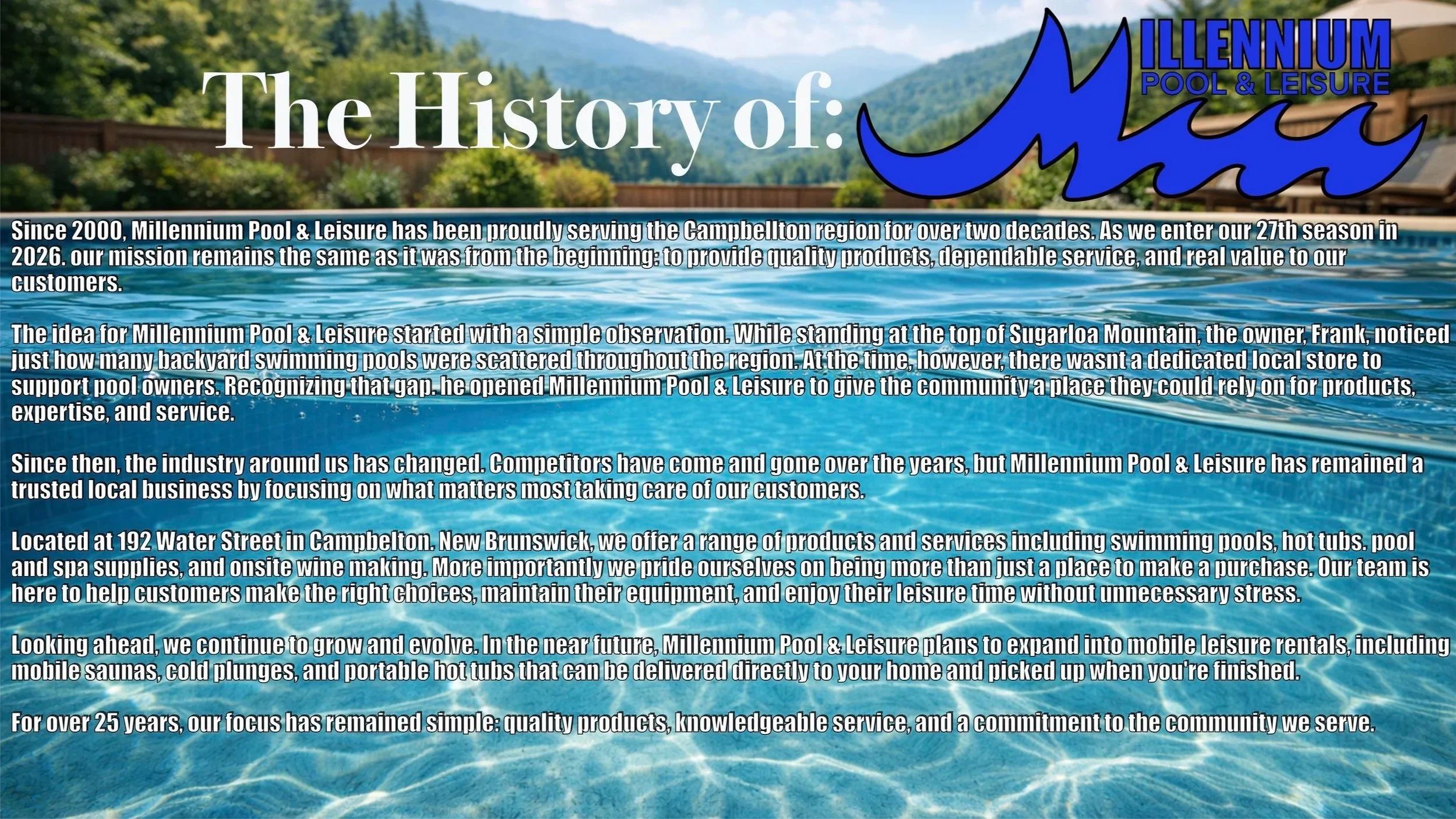 Text overlay on a poolside scene with mountains in the background. Title: 'The History of Millennium Pool & Leisure'. The logo in the top right corner says 'Millennium Pool & Leisure'. The text explains the history and services of Millennium Pool & Leisure, located at 192 Water Street in Campbellton, offering pools, hot tubs, spa supplies, and on-site wine making, emphasizing quality products, customer service, and future expansion plans.