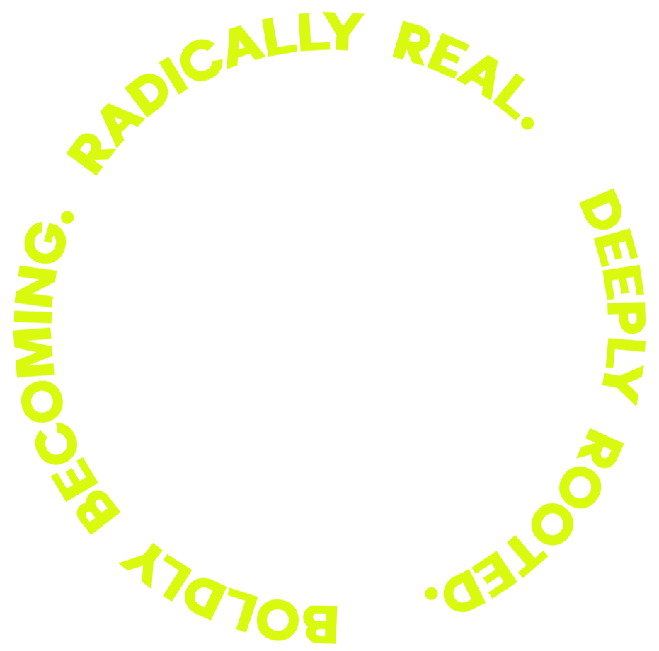 Circular text in bright green on a black background stating 'DEEP-COMMING. RADICALLY REAL. DEEPLY ROOTED. BOLDLY.'