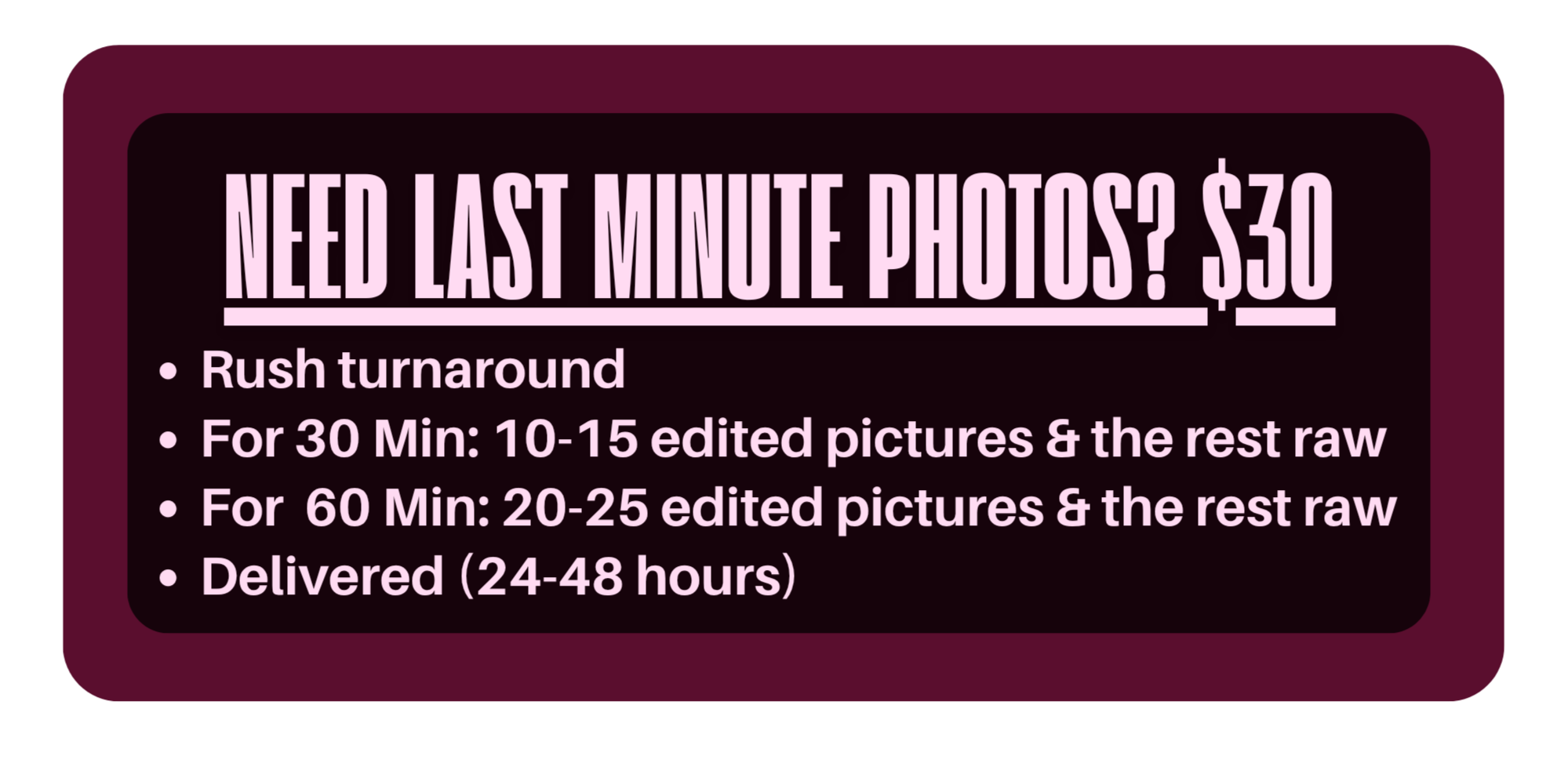 Advertisement for last minute photo editing services costing $30, offering rapid turnaround, 10-15 edited pictures in 30 minutes or 20-25 in 60 minutes, with delivery within 24 to 48 hours.