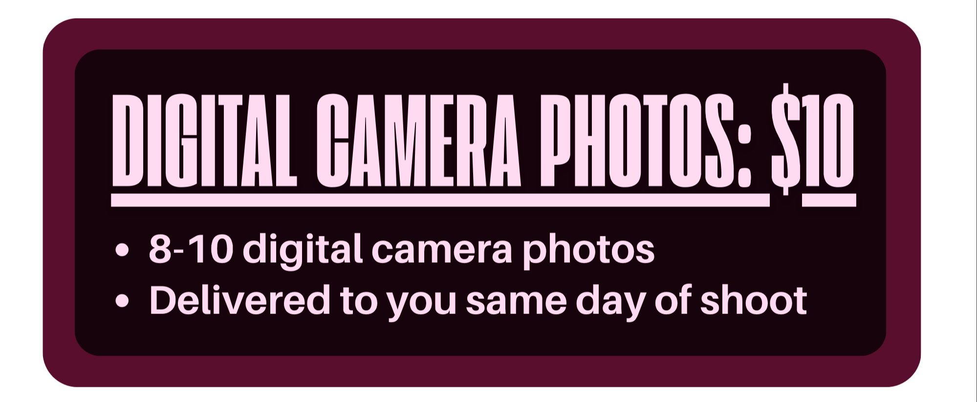 Sign advertising digital camera photos for $10, offering 8 to 10 pictures, delivered on the same day of the shoot.