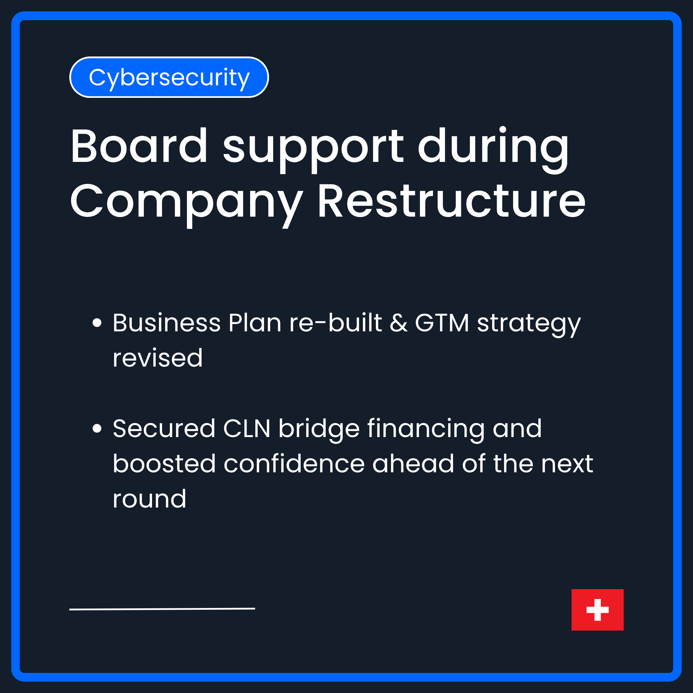 Board support during Company Restructure. Business Plan re-built & GTM strategy revised. Secured CLN bridge financing nd boosted confidence ahead of the next round.