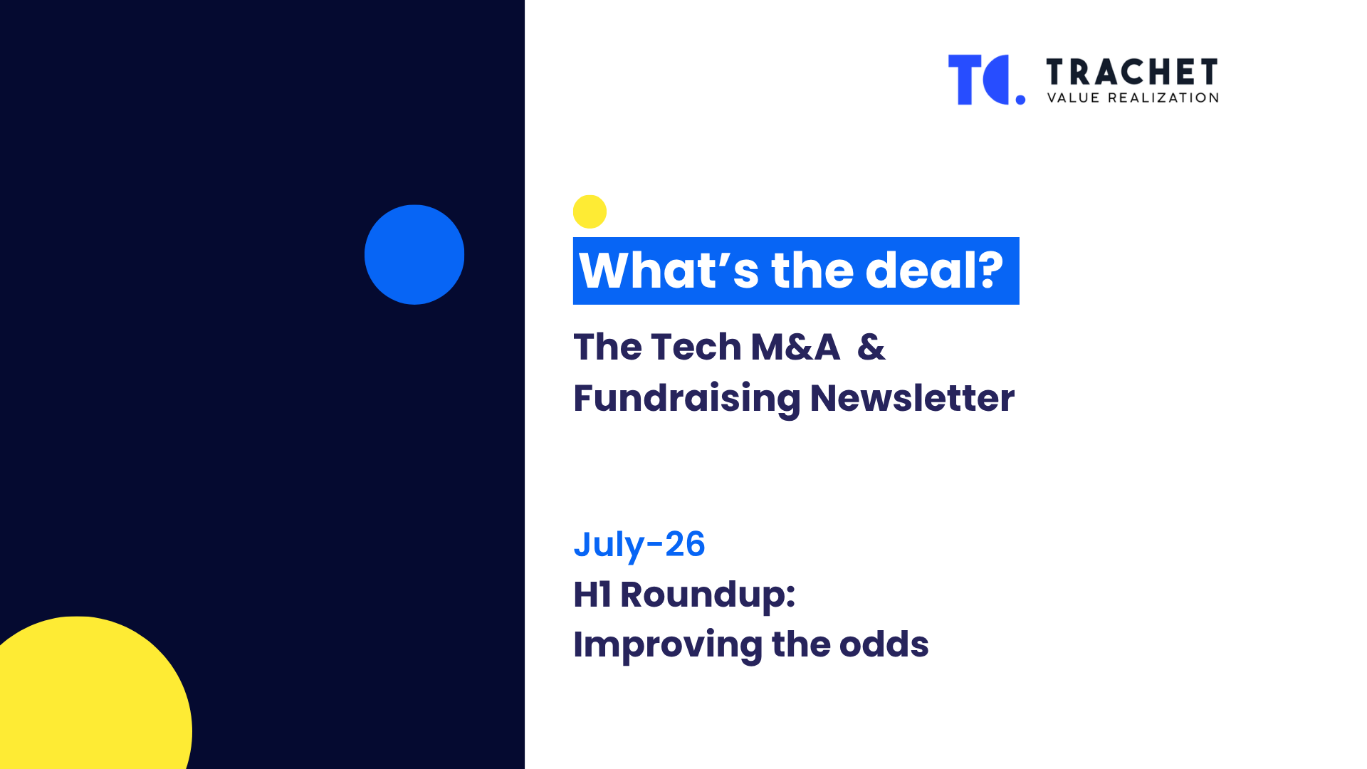 What's the deal? The Tech M&amp;A &amp; Fundraising Newsletter - H1 Roundup: Improving the odds