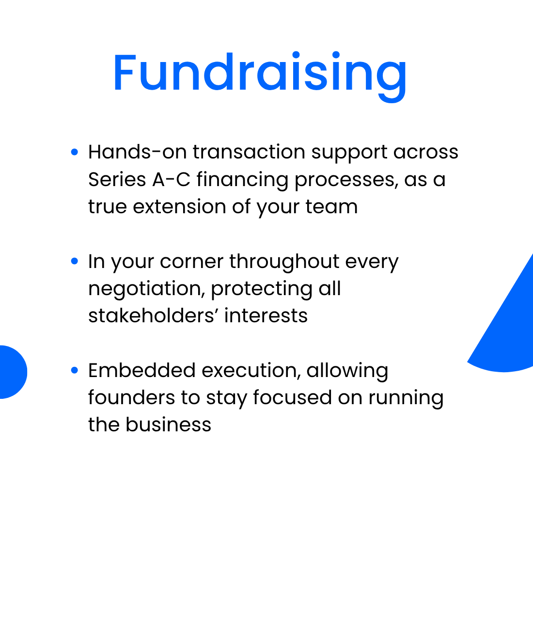 Hands-on transaction supports a true extension of your team. In your corner throughout every negotiation, protecting all stakeholders’ interests. Embedded execution, allowing founders to stay focused on running the business