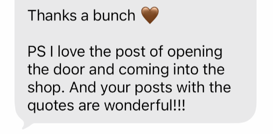 A screenshot of a text message expressing appreciation and admiration for a post about opening the door and entering a shop, complimenting the quotes in the posts.