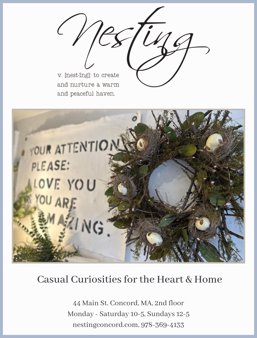 A flyer for a business called 'Nestling,' featuring a definition of the word and a photo of a decorative wreath made of twigs, leaves, and eggs, with a sign in the background that says, 'Your attention please: Love you if you are amazing.' The business offers casual curiosities for the heart and home and provides contact information and hours at 44 Main St., Concord, MA.