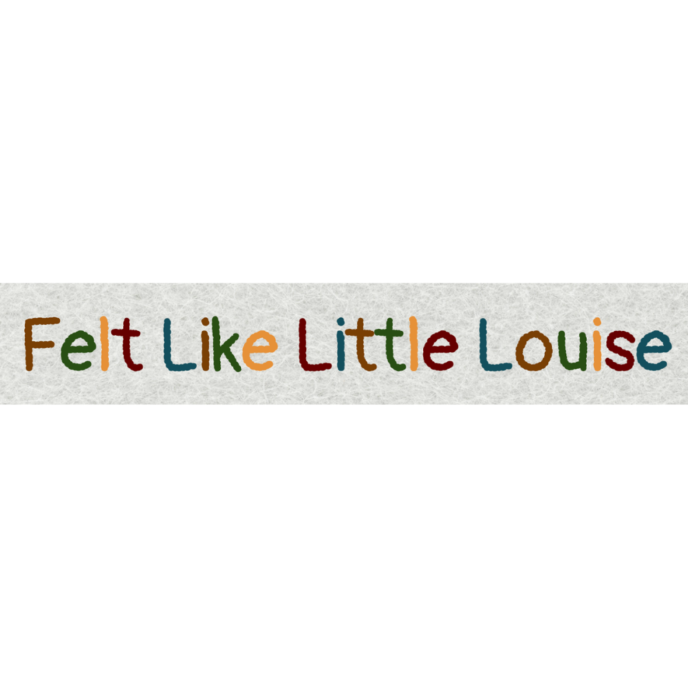 Colorful text that reads 'Felt Like Little Louise' on a textured background.