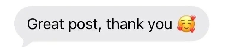 Text message that says 'Great post, thank you' with a smiling face blowing a kiss emoji.