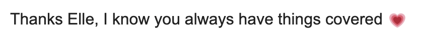 Text reading, 'Thanks Elle, I know you always have things covered' with a red heart emoji.