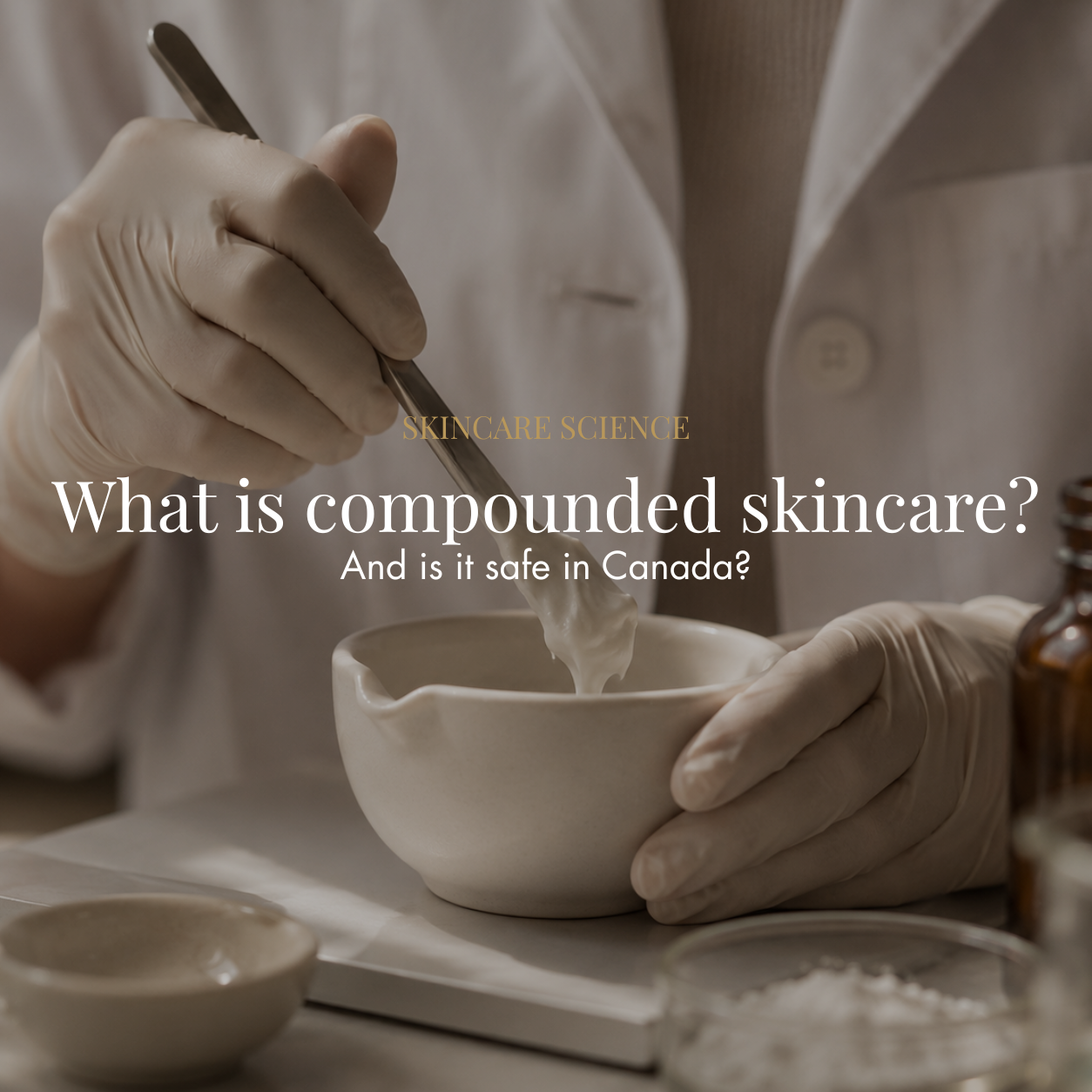 What is compounded skincare — and is it safe in Canada?