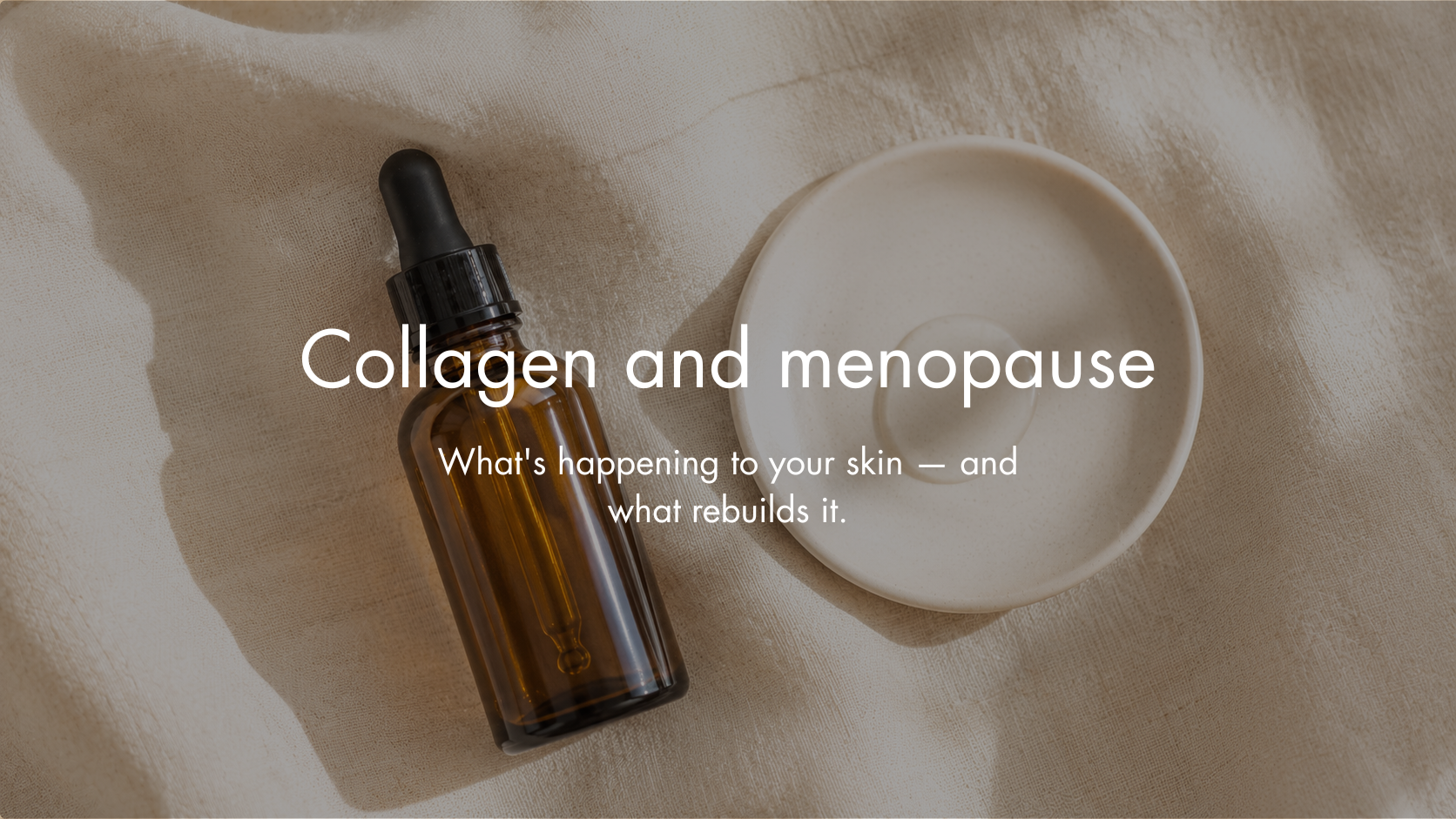 Collagen and Menopause: What's Actually Happening to Your Skin — and How to Address It