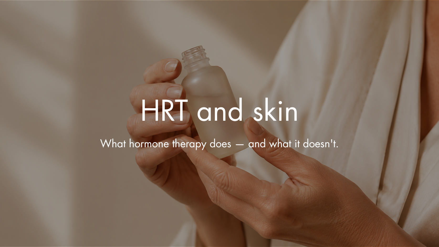 HRT and Skin: What Hormone Replacement Therapy Does for Your Skin (And What It Doesn't)