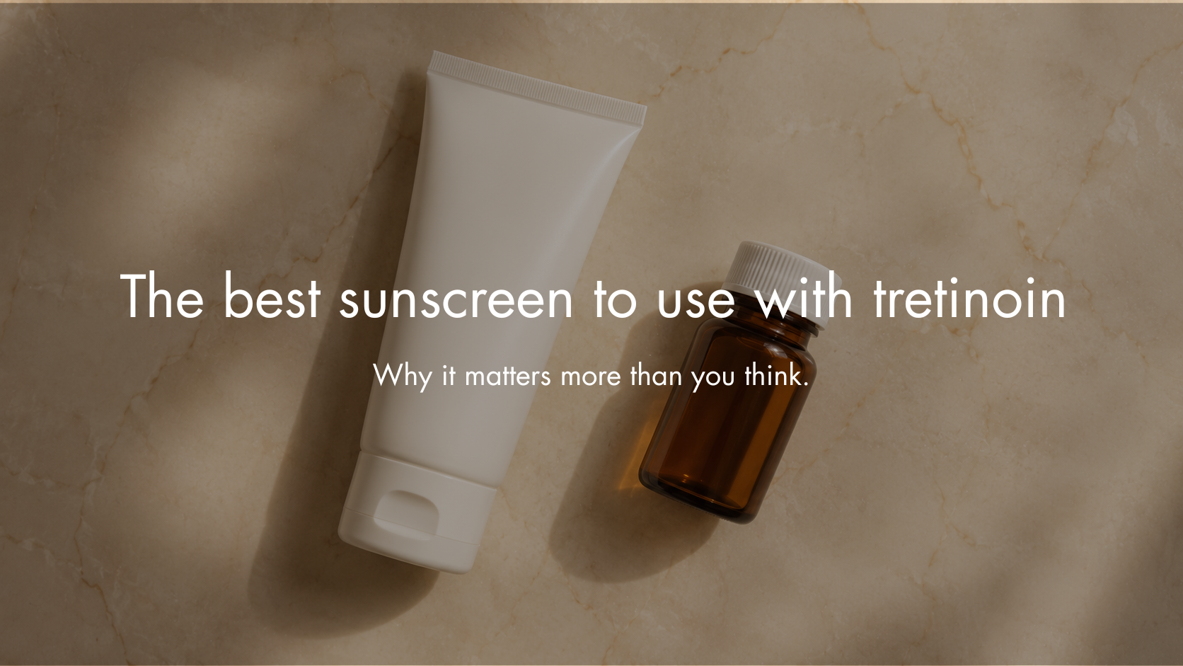 The Best Sunscreen to Use With Tretinoin (And Why It Matters More Than You Think)