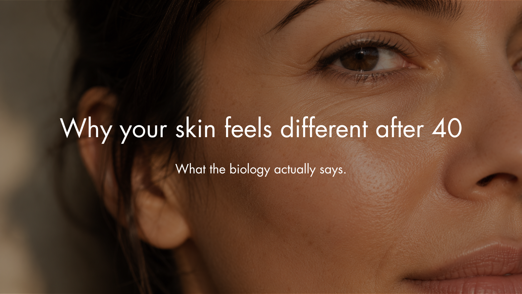 Why Your Skin Feels Different After 40 — What the Biology Actually Says