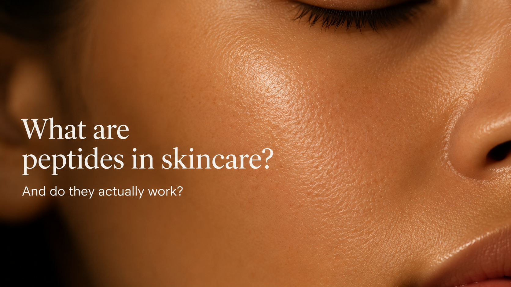 What Are Peptides in Skincare — and Do They Actually Work?