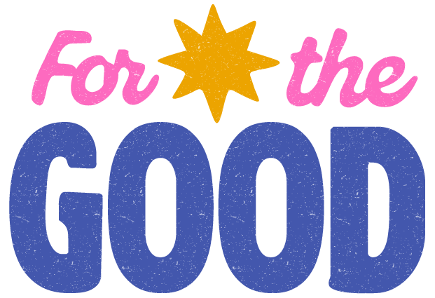 For the Good