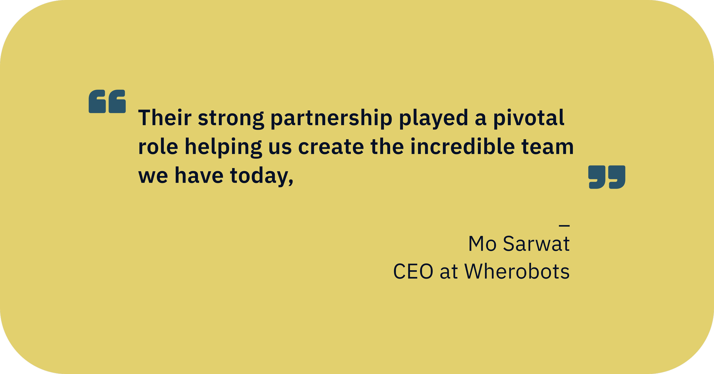 Quote by Mo Sarwat about teamwork on a yellow background. The quote reads, "Their strong partnership played a pivotal role helping us create the incredible team we have today."