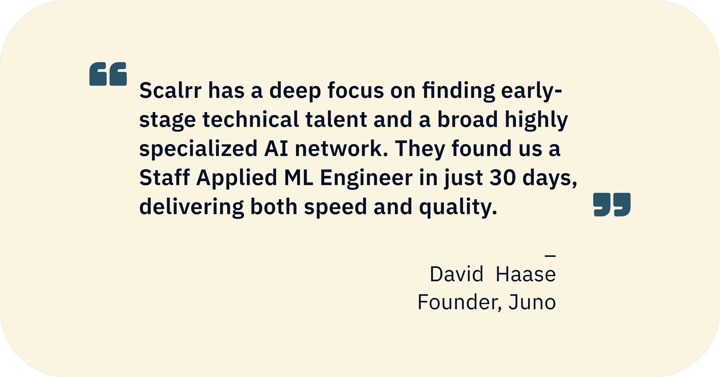 Quote by David Haase about Scalrr's focus on finding early-stage technical talent and a specialized AI network, highlighting quick placement of staff engineers.