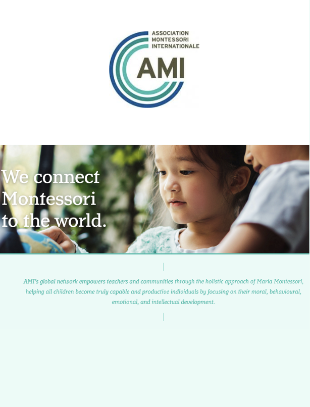 Logo of the Association Montessori Internationale (AMI) at the top, with the text "We connect Montessori to the world" a link to AMI's global network and Montessori's holistic approach. Connecting to scientific research and to AMI's website.