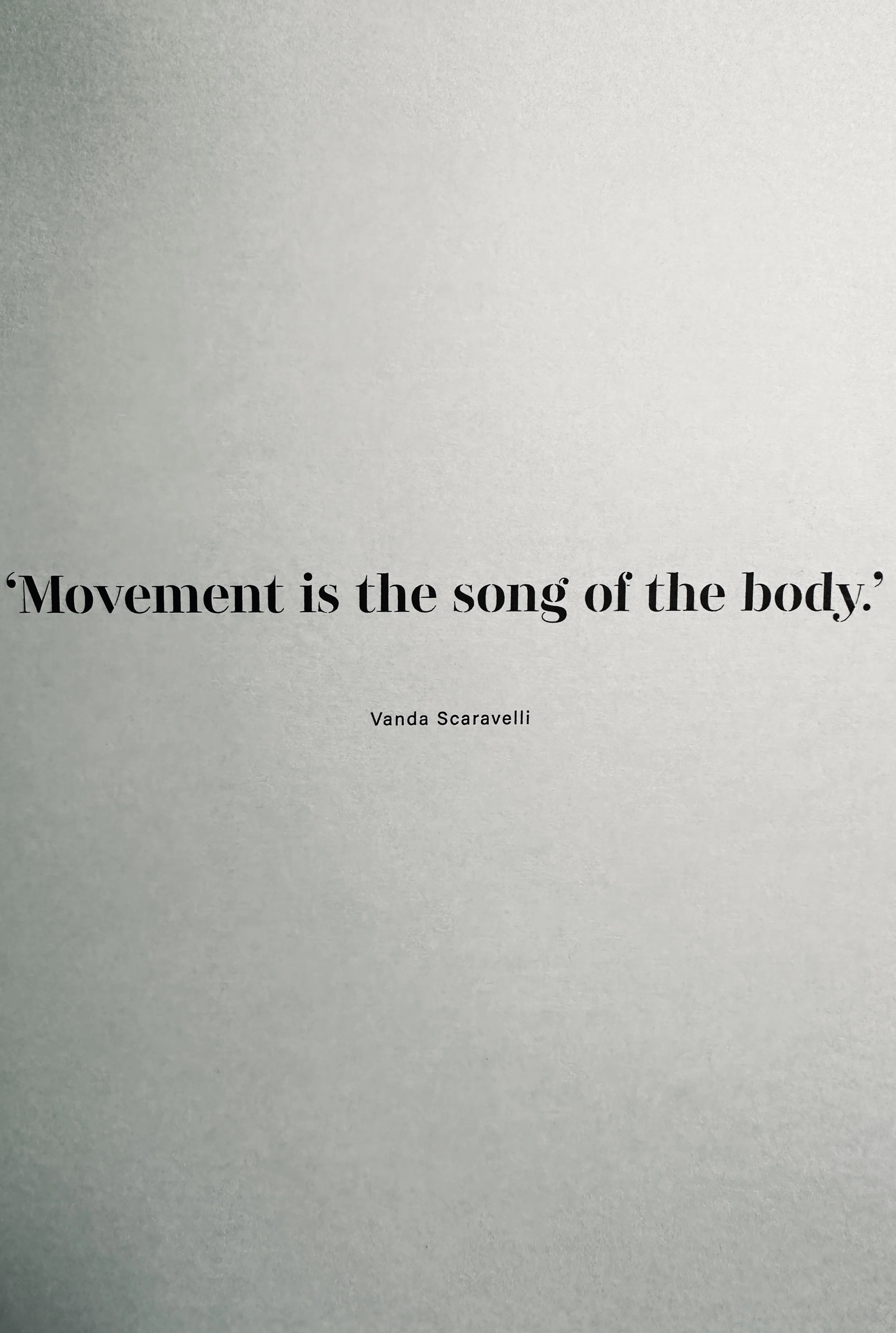 Quote on a plain background that says, 'Movement is the song of the body.' by Vanda Scaravelli.