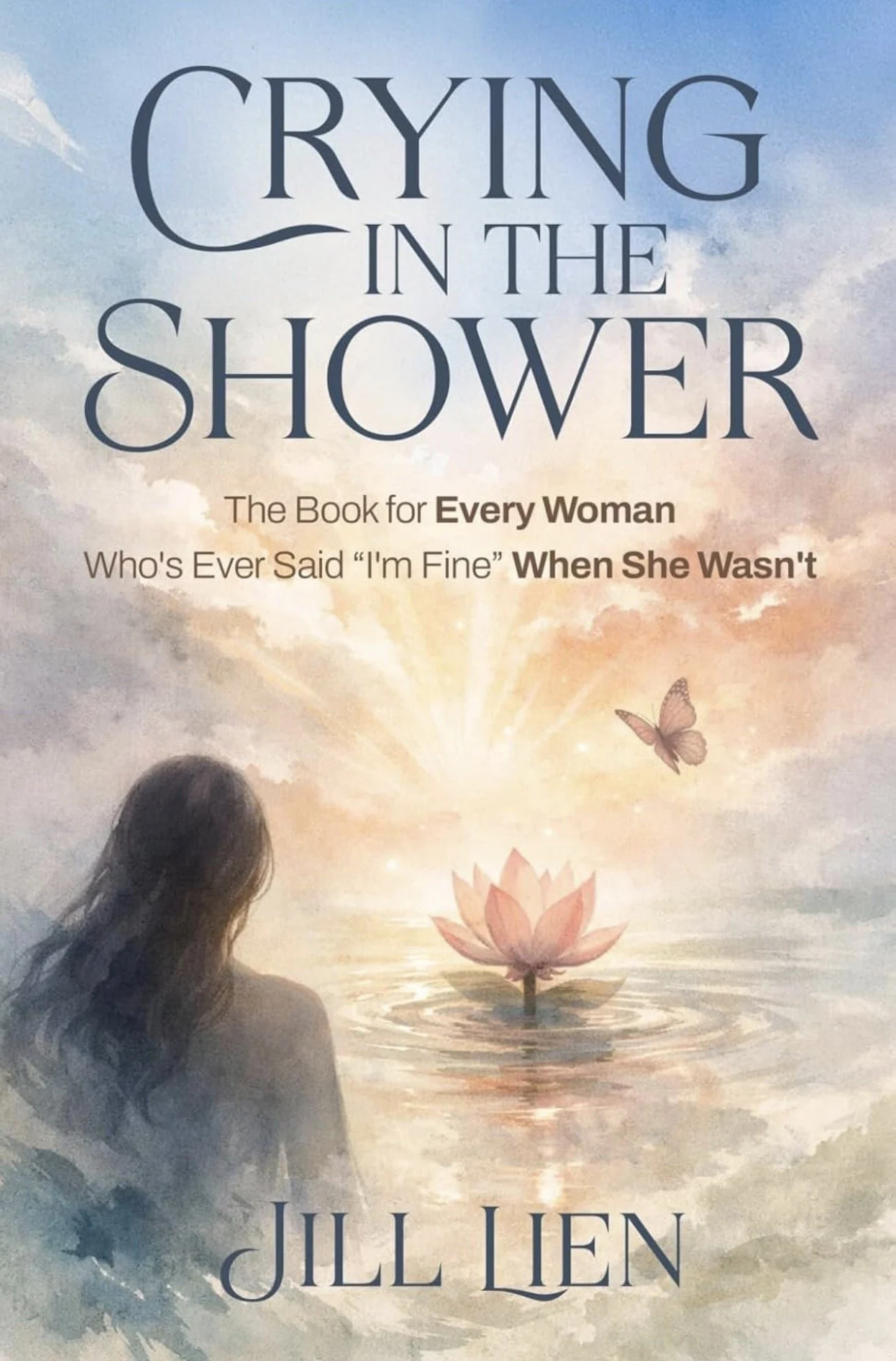 Crying in the Shower by Jill Lien — a number-one bestselling book for anyone who has said "I'm fine" when they weren't.