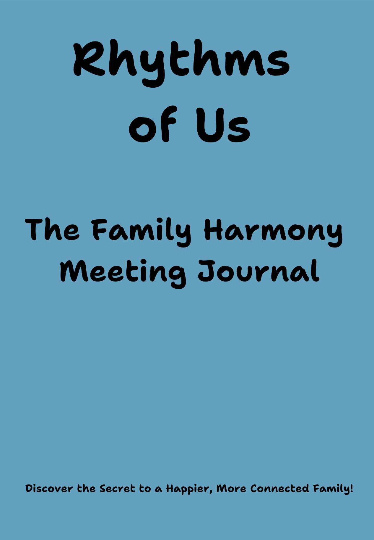 'Rhythms of Us: The Family Harmony Meeting Journal' Discover the Secret to a Happier, More Connected Family!'