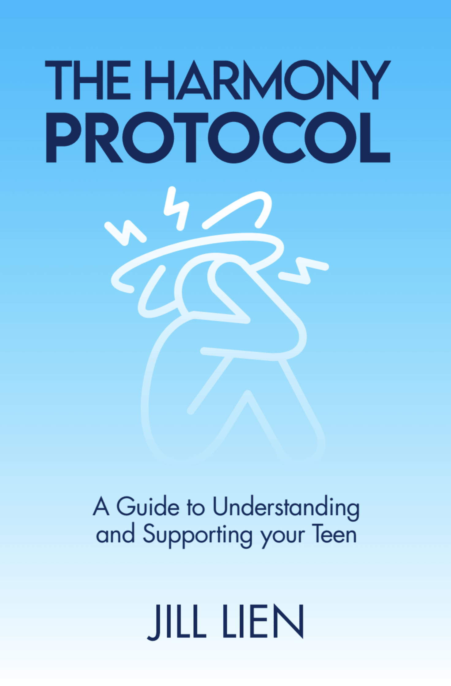 'The Harmony Protocol'  'A Guide to Understanding and Supporting your Teen' by Jill Lien.