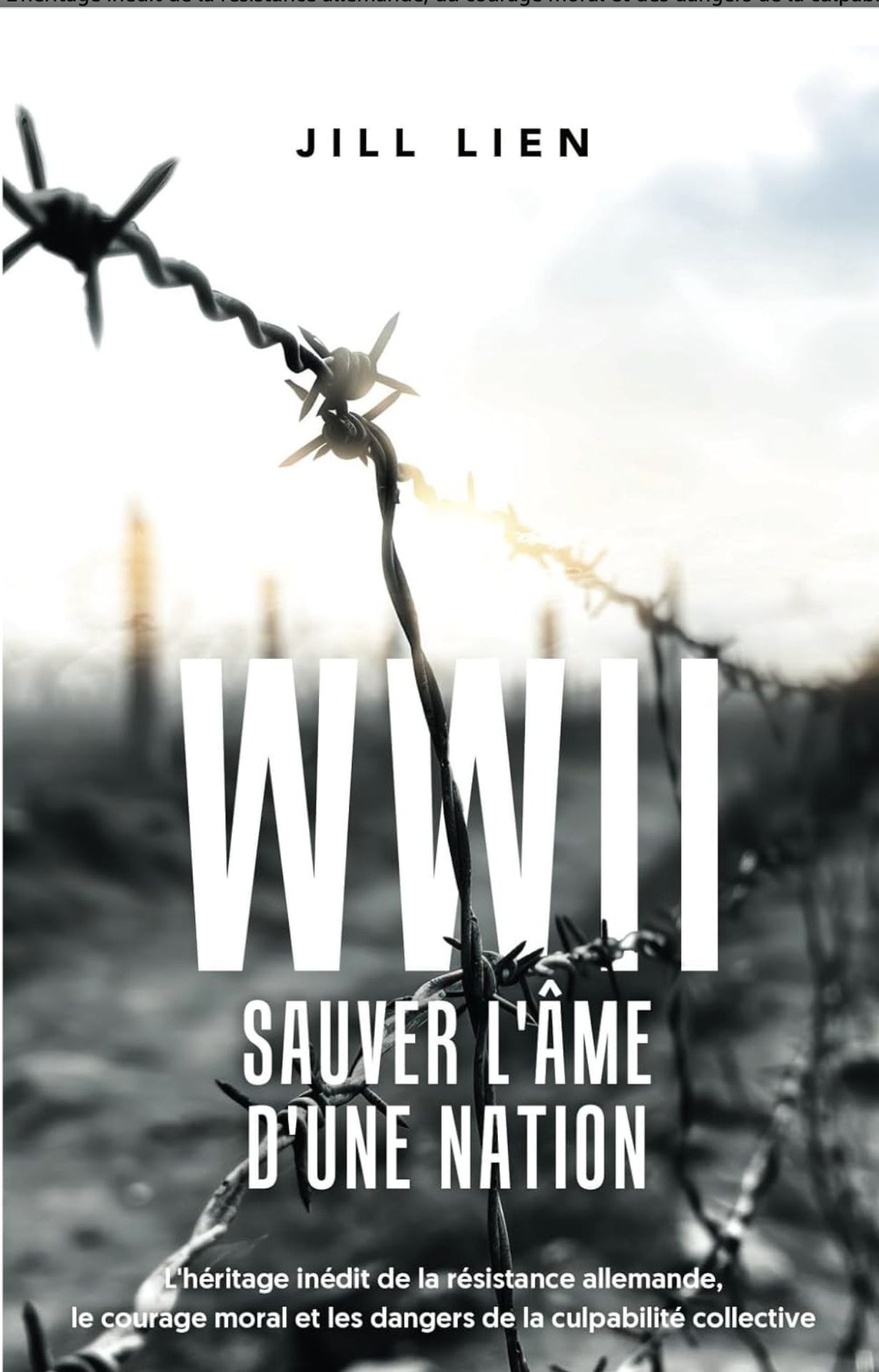 "WWII: Saving the Soul of a Nation" by Jill Lien "WWII Sauver L'Âme D'une Nation." The author's name, Jill Lien, appears at the top. The subtitle is in smaller text at the bottom, discussing German resistance, moral courage, and collective guilt.