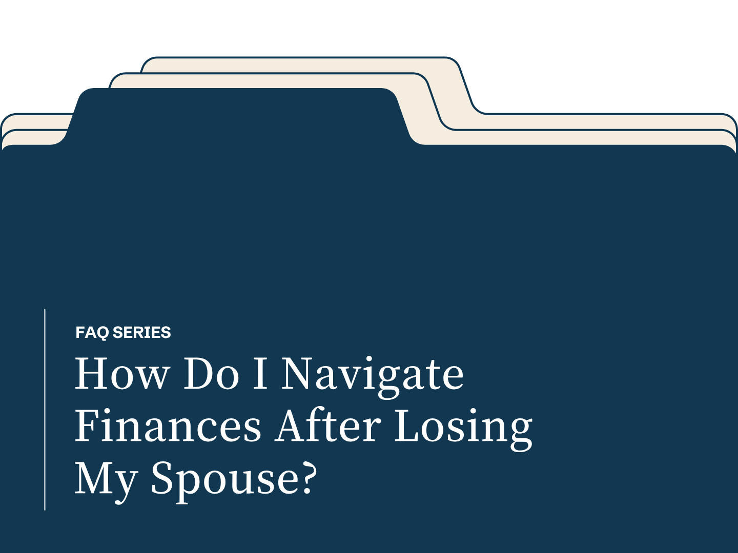 How Do I Navigate Finances After Losing My Spouse?