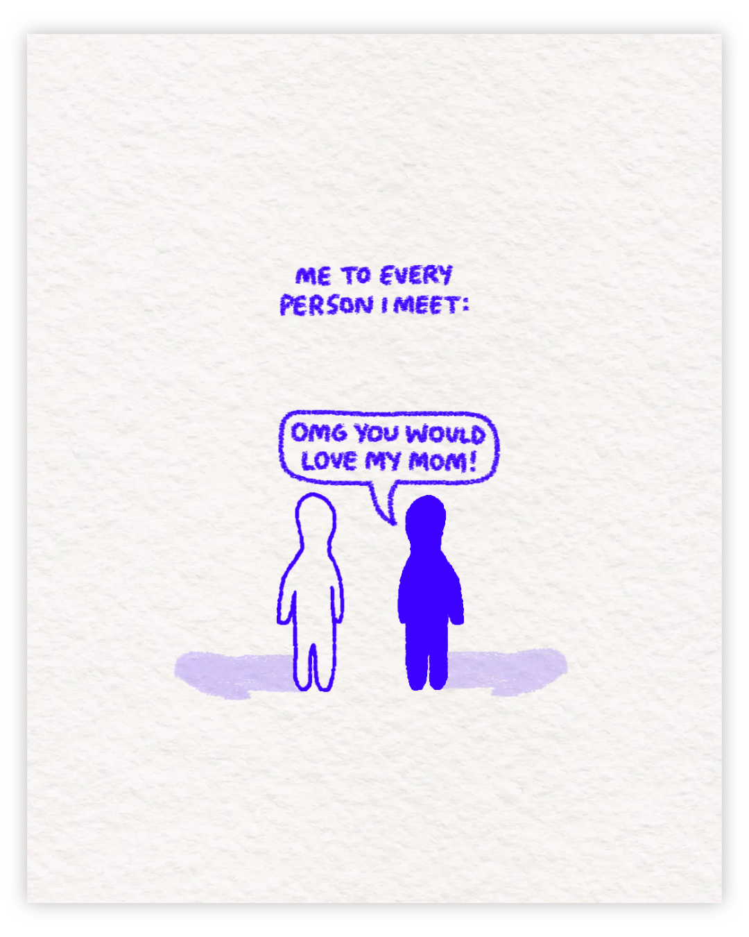 You Would Love My Mom Print